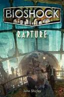 Bioshock - Rapture di John Shirley, Ken Levine edito da Titan Books Ltd