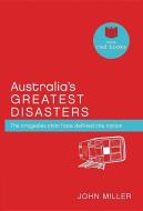 Australia's Greatest Disasters: The Tragedies That Have Defined the Nation di John Miller edito da EXISLE PUB