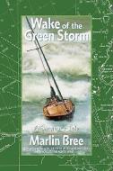 Wake of the Green Storm di Marlin Bree edito da Marlor Press