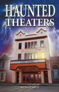 Haunted Theaters di Barbara Smith edito da Ghost House Publishing