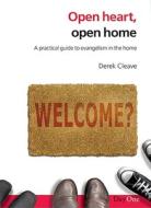 Open Heart, Open Home: A Practical Guide to Evangelism in the Home di Derek Cleave edito da Day One Publications