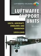 Luftwaffe Support Units And Aircraft di Barry C. Rosch edito da Ian Allan Publishing