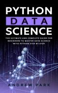 Python Data Science di Andrew Park edito da Independently Published