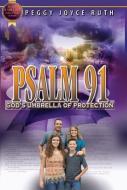 Psalm 91: God's Umbrella of Protection di Peggy Joyce Ruth edito da IMPACT CHRISTIAN BOOKS INC