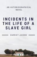 Incidents in the Life of a Slave Girl di Harriet Jacobs edito da Blackberry Publishing Group
