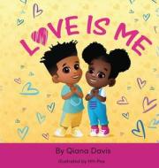 Love Is Me di Davis Qiana Davis edito da Kia Harris, Llc Dba Kh Publishers