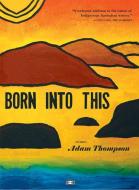 Born Into This di Adam Thompson edito da TWO DOLLAR RADIO