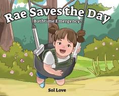 Rae Saves The Day di Sol Love edito da Sol Rising Publishing