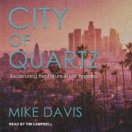 City of Quartz: Excavating the Future in Los Angeles di Mike Davis edito da Tantor Audio