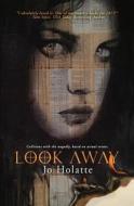 Look Away: Collisions with the Ungodly; Based on Actual Events. di Jo Holatte edito da Createspace Independent Publishing Platform