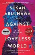 Against the Loveless World di Susan Abulhawa edito da ATRIA