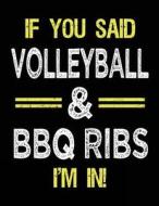 If You Said Volleyball & BBQ Ribs I'm in: Sketch Books for Kids - 8.5 X 11 di Dartan Creations edito da Createspace Independent Publishing Platform