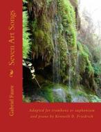 Seven Art Songs: Adapted for Trombone or Euphonium and Piano by Kenneth D. Friedrich di Gabriel Faure edito da Createspace Independent Publishing Platform