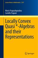 Locally Convex Quasi *-Algebras and their Representations di Maria Fragoulopoulou, Camillo Trapani edito da Springer International Publishing