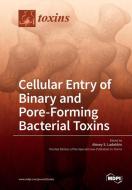 Cellular Entry of Binary and Pore-Forming Bacterial Toxins edito da MDPI AG