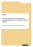 Voraussetzungen für die erfolgreiche Implementierung eines EFQM Excellence Modells di Anonym edito da GRIN Verlag