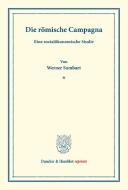 Die römische Campagna. di Werner Sombart edito da Duncker & Humblot