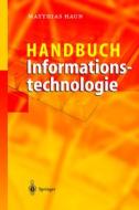 Handbuch Informationstechnologie di Matthias Haun edito da Springer