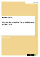 Oktoberfest München. The world's largest public event di Nico Schulenkorf edito da GRIN Publishing