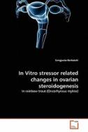 In Vitro stressor related changes in ovarian steroidogenesis di Sangjucta Barkataki edito da VDM Verlag