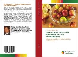 Camu-camu - Fruto da Amazônia rico em antioxidantes di Francisco Carlos da Silva edito da Novas Edições Acadêmicas