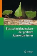 Blattschneiderameisen - Der Perfekte Superorganismus di Bert Holldobler, Edward O. Wilson edito da Springer Berlin Heidelberg
