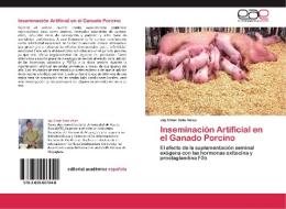 Inseminación Artificial en el Ganado Porcino di Jay Omar Soto Vélez edito da EAE