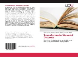 Transformada Wavelet Discreta di Yanet Cesaire Velazquez, Rafael Trujillo C, Eduardo Diez Z edito da EAE