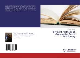 Efficient methods of Cooperative Cache Partitioning di Gaurav Barokar edito da LAP Lambert Academic Publishing