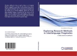 Exploring Research Methods in Interlanguage Pragmatics di Vicente Beltrán-Palanques edito da LAP Lambert Academic Publishing