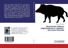 Jekologiya kabana evropejskogo severo-vostoka Rossii di Alexandr Jekonomov edito da LAP Lambert Academic Publishing