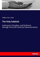The Holy Sabbath di William Harris Rule edito da hansebooks