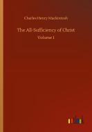 The All-Sufficiency of Christ di Charles Henry Mackintosh edito da Outlook Verlag