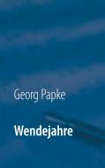 Wendejahre di Georg Papke edito da Books on Demand
