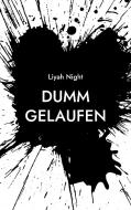 Dumm Gelaufen di Liyah Night edito da Books on Demand