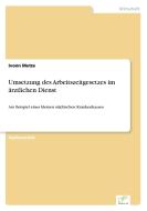 Umsetzung des Arbeitszeitgesetzes im ärztlichen Dienst di Ivonn Metze edito da Diplom.de