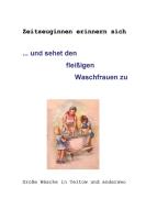 ... und sehet den fleißigen Waschfrauen zu di Gertrud Hintze, Helma Hörath edito da Books on Demand