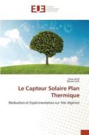 Le Capteur Solaire Plan Thermique di Omar Ketfi, Djamel Lafri edito da Editions universitaires europeennes EUE