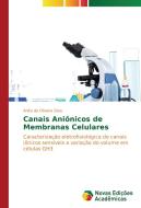 Canais Aniônicos de Membranas Celulares di Anita de Oliveira Silva edito da Novas Edições Acadêmicas