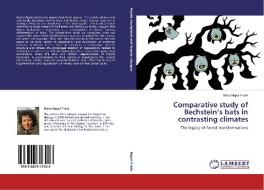 Comparative study of Bechstein's bats in contrasting climates di María Napal Fraile edito da LAP Lambert Academic Publishing