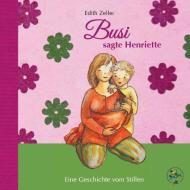 Busi, sagte Henriette di Edith Zeller edito da edition buntehunde