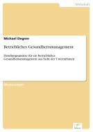 Betriebliches Gesundheitsmanagement di Michael Degner edito da Diplom.de