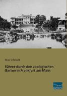 Führer durch den zoologischen Garten in Frankfurt am Main edito da Fachbuchverlag Dresden