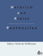 Penthesilea di Heinrich Von Kleist edito da Gröls Verlag