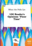 When the Polls Lie: 100 Reader's Opinions Floor Time di Christian Harfoot edito da LIGHTNING SOURCE INC
