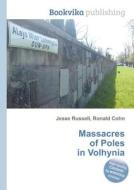 Massacres Of Poles In Volhynia edito da Book On Demand Ltd.