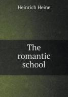 The Romantic School di Heinrich Heine, S L Fleishman edito da Book On Demand Ltd.