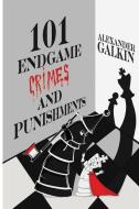 101 Endgame Crimes and Punishments di Alexander Galkin edito da Limited Liability Company Elk and Ruby Publishing