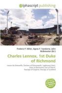 Charles Lennox, 1st Duke Of Richmond edito da Betascript Publishing