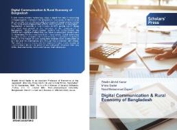 Digital Communication & Rural Economy of Bangladesh di Sheikh Abdul Kader, Irfana Sadat, Nurul Mohammad Zayed edito da Scholars' Press